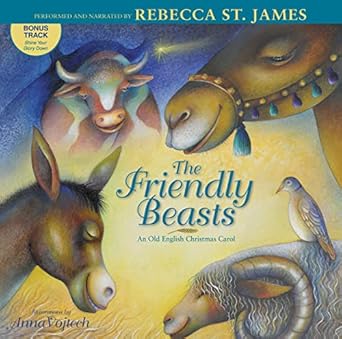 the friendly beasts an old english christmas carol 1st edition rebecca st james ,anna vojtech 0310720125,