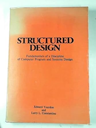 structured design fundamentals of a discipline of computer program and systems design 1st edition edward