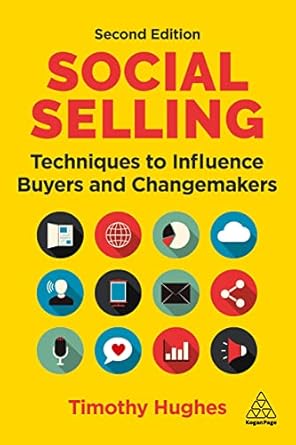 social selling techniques to influence buyers and changemakers 1st edition timothy hughes 139860738x,