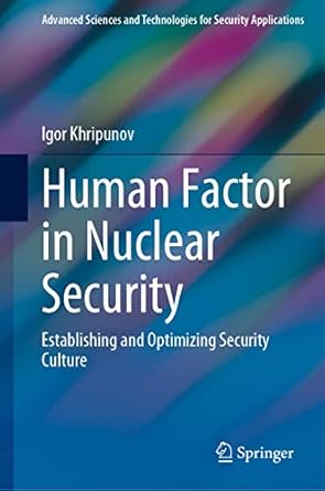 human factor in nuclear security establishing and optimizing security culture 1st edition igor khripunov