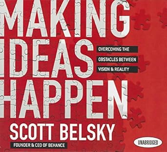 making ideas happen overcoming the obstacles between vision and reality 1st edition scott belsky ,scott