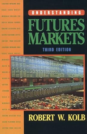 understanding futures markets 1st edition robert w kolb 0139286314, 978-0139286315