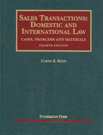 sales transactions domestic and international law 4th 4th edition curtis r reitz 1599418878, 978-1599418872