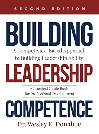 building leadership competence a competency based approach to building leadership ability 1st edition dr