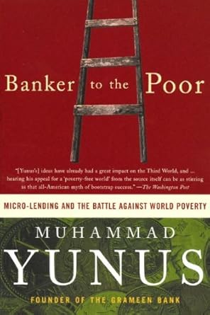banker to the poor micro lending and the battle against world poverty 1st edition muhammad yunus ,ray porter