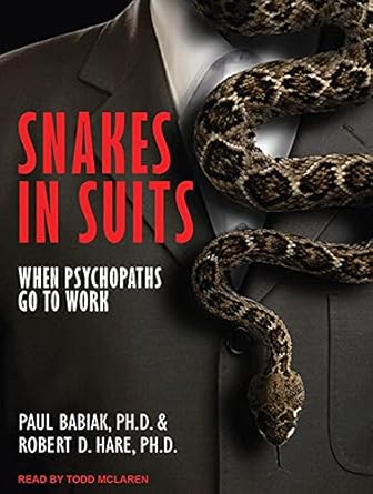 snakes in suits when psychopaths go to work 1st edition ph d babiak, paul ,ph d hare, robert d ,todd mclaren