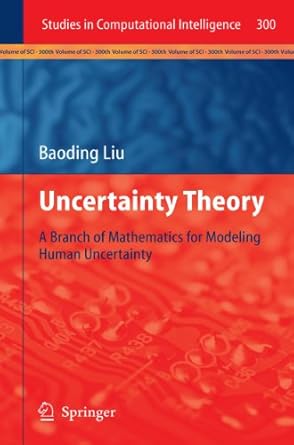 uncertainty theory a branch of mathematics for modeling human uncertainty 1st edition baoding liu 3642139582,