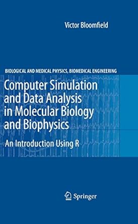 computer simulation and data analysis in molecular biology and biophysics an introduction using r 2009th
