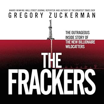 the frackers lib/e the outrageous inside story of the new billionaire wildcatters 1st edition gregory