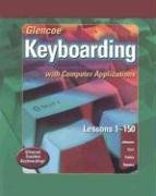 glencoe keyboarding with computer applications   lessons 1 150 1st edition mcgraw hill 0078602564,