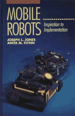 mobile robots inspiration to implementation 1st edition joseph l jones ,bruce a seiger ,anita m flynn