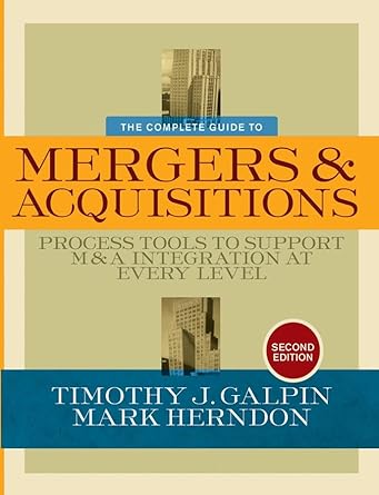 the complete guide to mergers and acquisitions process tools to support manda integration at every level 1st