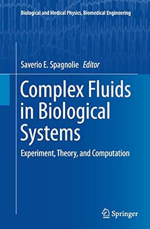 complex fluids in biological systems experiment theory and computation 1st edition saverio e spagnolie