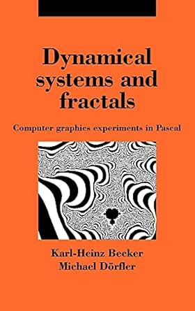 dynamical systems and fractals computer graphics experiments with pascal 1st edition karl heinz becker