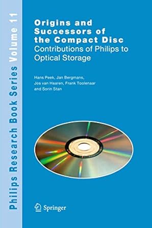 origins and successors of the compact disc contributions of philips to optical storage 1st edition j b h peek