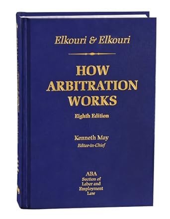 elkouri and elkouri how arbitration works 1st edition kenneth may ,patrick m sanders ,michelle t sullivan