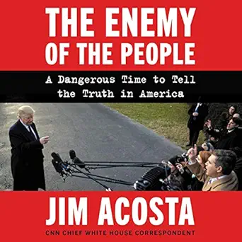 the enemy of the people a dangerous time to tell the truth in america 1st edition jim acosta ,harperaudio