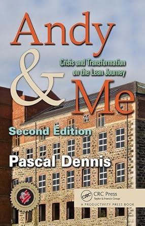 andy and me crisis and transformation on the lean journey 1st edition pascal dennis 1138438022, 978-1138438026
