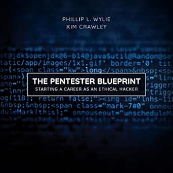 the pentester blueprint starting a career as an ethical hacker 1st edition phillip l wylie ,kim crawley