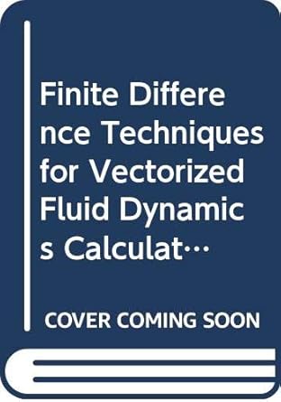 finite difference techniques for vectorized fluid dynamics calculations 1st edition david l book 0387104828,