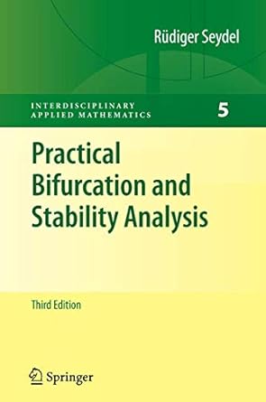 practical bifurcation and stability analysis 1st edition rudiger u seydel 1461425301, 978-1461425304