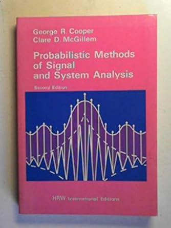 probabilistic methods of signal and system analysis 1st edition george r cooper ,clare d mcgillem 0039107345,