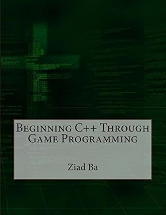 beginning c++ through game programming 1st edition ziad a ba 1505336465, 978-1505336467