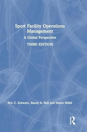 sport facility operations management a global perspective 1st edition eric c schwarz ,stacey a hall ,simon