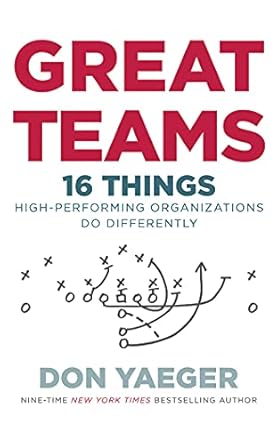 great teams 16 things high performing organizations do differently 1st edition don yaeger ,steven roy