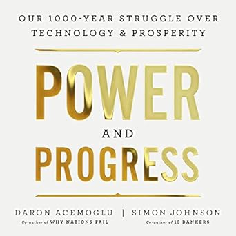 power and progress our thousand year struggle over technology and prosperity 1st edition daron acemoglu