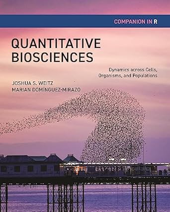 quantitative biosciences companion in r dynamics across cells organisms and populations 1st edition joshua s