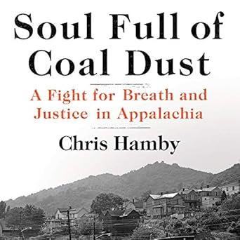 soul full of coal dust a fight for breath and justice in appalachia 1st edition chris hamby ,gary tiedemann