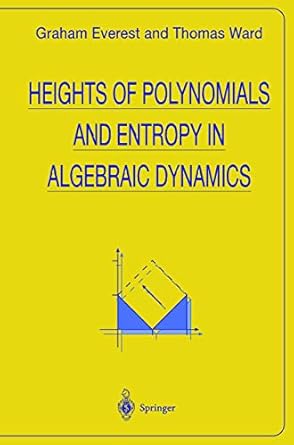 heights of polynomials and entropy in algebraic dynamics 1999th edition graham everest ,thomas ward