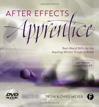 after effects apprentice   real world skills for the aspiring motion graphics artist 1st edition chris meyer