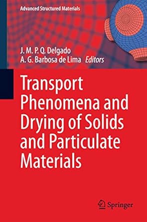 transport phenomena and drying of solids and particulate materials 2014th edition j m p q delgado ,a g