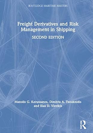 freight derivatives and risk management in shipping 1st edition manolis g kavussanos ,dimitris a tsouknidis