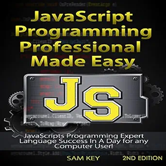 javascript professional programming made easy expert javascripts programming language success in a day for