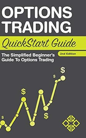 options trading quickstart guide the simplified beginners guide to options trading 1st edition clydebank