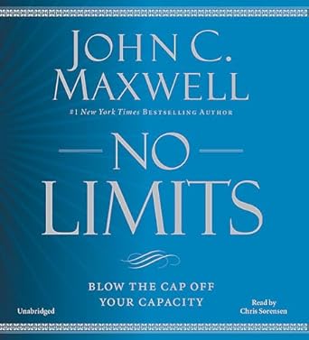 no limits blow the cap off your capacity 1st edition john c maxwell ,chris sorensen 1478924403, 978-1478924401