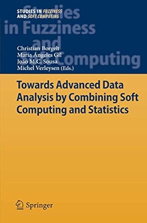 towards advanced data analysis by combining soft computing and statistics 1st edition christian borgelt