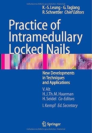 practice of intramedullary locked nails new developments in techniques and applications 2006th edition i