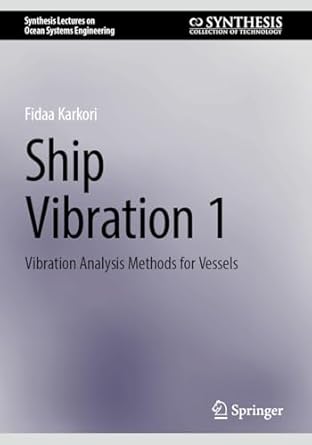 ship vibration 1 vibration analysis methods for vessels 2024th edition fidaa karkori 3031750713,
