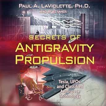 secrets of antigravity propulsion tesla ufos and classified aerospace technology 1st edition paul a