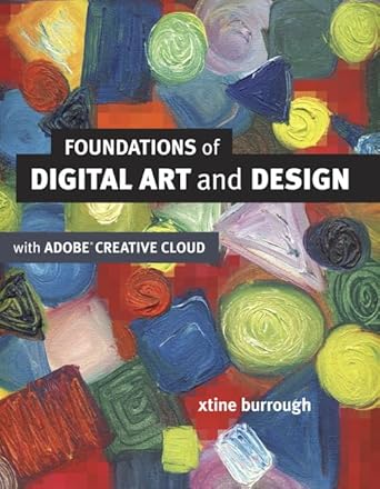 foundations of digital art and design with the adobe creative cloud 1st edition xtine burrough 0321906373,