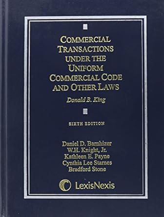 commercial transactions under the uniform commercial code and other laws 6th edition donald b king ,daniel d