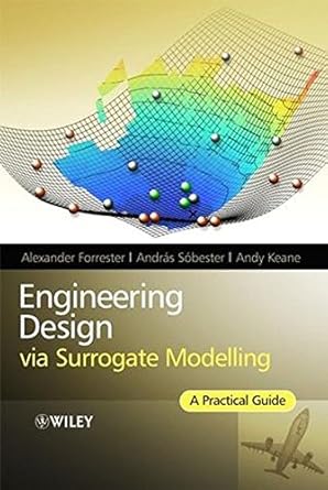 engineering design via surrogate modelling a practical guide 1st edition alexander i j forrester ,andras