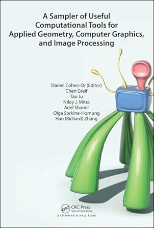 a sampler of useful computational tools for applied geometry computer graphics and image processing 1st