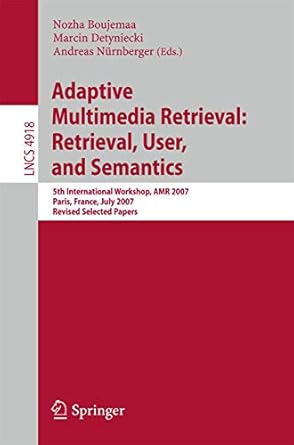 adaptive multimedia retrieval retrieval user and semantics 5th international workshop amr 2007 paris france
