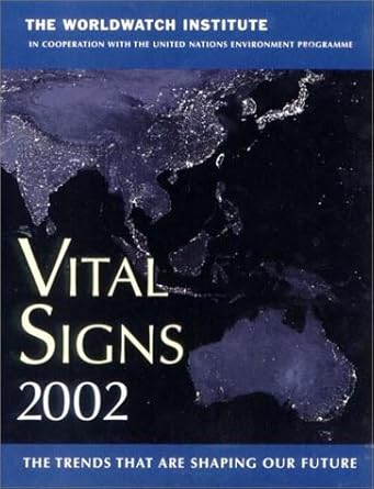 vital signs 2002 the trends that are shaping our future 2002nd edition worldwatch institute ,united nations