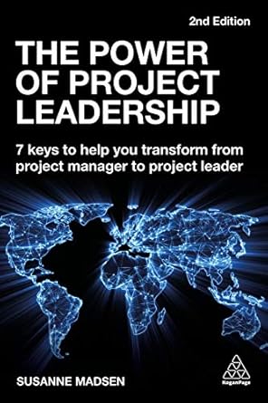 the power of project leadership 7 keys to help you transform from project manager to project leader 1st